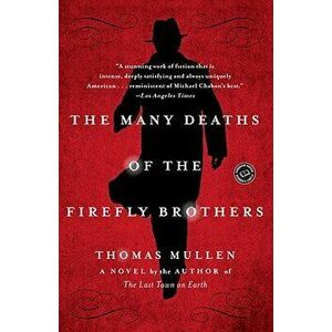 The Many Deaths of the Firefly Brothers, Paperback - Thomas Mullen imagine