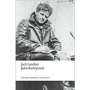 John Barleycorn: Alcoholic Memoirs, Paperback - Jack London imagine