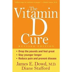 The Vitamin D Cure, Revised, Hardcover - James Dowd imagine