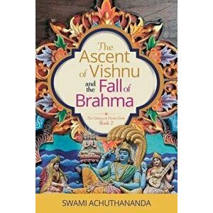 The Ascent of Vishnu and the Fall of Brahma, Paperback - Swami Achuthananda imagine