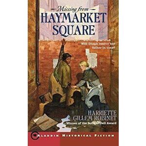 Missing from Haymarket Square, Paperback - Harriette Gillem Robinet imagine
