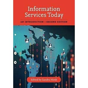 Information Services Today: An Introduction, Paperback - Sandra Hirsh imagine