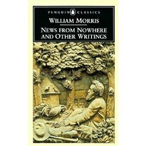 News from Nowhere and Other Writings, Paperback - William Morris imagine