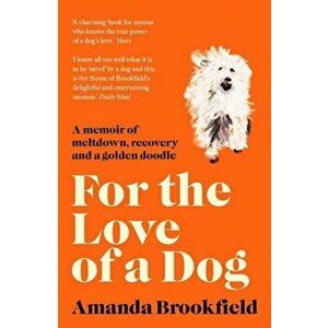 For the Love of a Dog, Paperback - Amanda Brookfield imagine