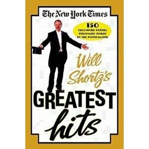 The New York Times Will Shortz's Greatest Hits: 150 Crossword Puzzles Personally Picked by the Puzzlemaster, Paperback - Will Shortz imagine