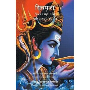 Shiva Puja and Advanced Yagna, Paperback - Swami Satyananda Saraswati imagine