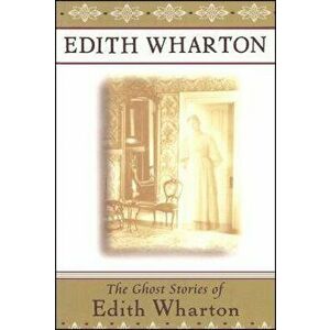 The Ghost Stories of Edith Wharton, Paperback - Edith Wharton imagine