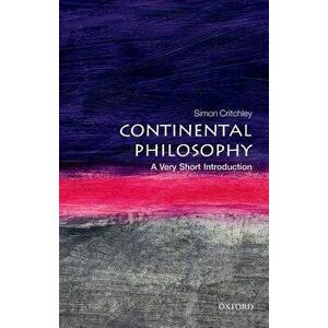 Continental Philosophy: A Very Short Introduction, Paperback - Simon Critchley imagine