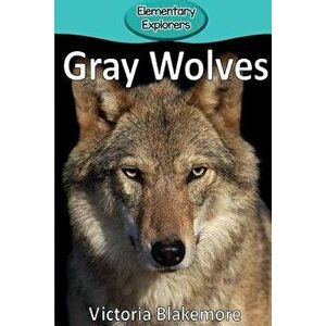 Gray Wolves, Paperback - Victoria Blakemore imagine
