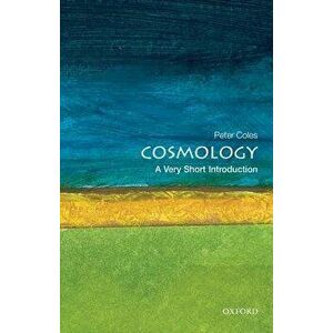 Cosmology: A Very Short Introduction, Paperback - Peter Coles imagine