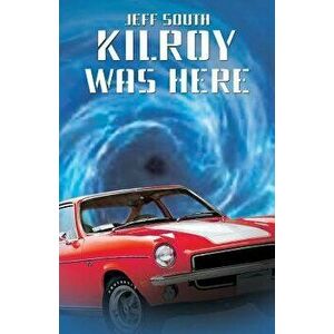 Kilroy Was Here, Paperback - Jeff South imagine