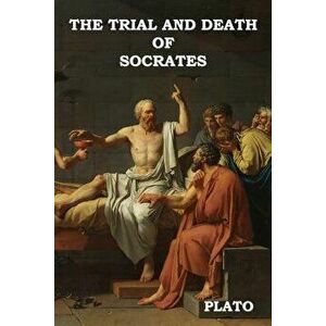 The Trial and Death of Socrates - Plato imagine