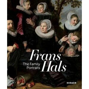 Frans Hals: Family Portraits, Hardcover - Lawrence W. Nichols imagine