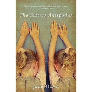 The Sisters Antipodes, Paperback - Jane Alison imagine