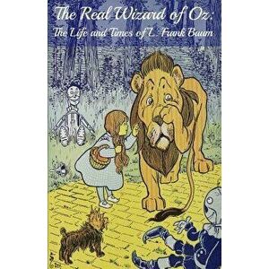 The Wizard of Oz Encyclopedia: The Ultimate Guide to the Characters, Lands, Politics, and History of Oz - Bookcaps imagine