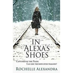 In Alexa's Shoes, Paperback - Rochelle Alexandra imagine