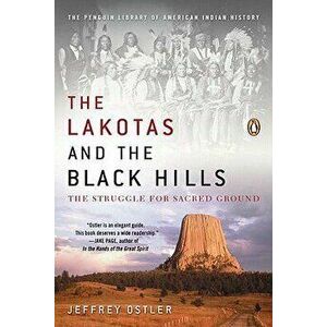 The Lakotas and the Black Hills: The Struggle for Sacred Ground, Paperback - Jeffrey Ostler imagine