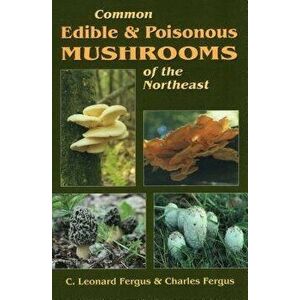 Common Edible & Poisonous Muspb, Paperback - C. Leonard Fergus imagine