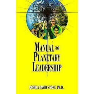 Manual for Planetary Leadership, Paperback - Joshua David Stone imagine