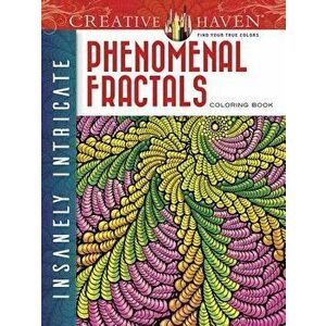 Creative Haven Insanely Intricate Phenomenal Fractals Coloring Book, Paperback - Javier Agredo imagine