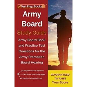 Army Board Study Guide: Army Board Book and Practice Test Questions for the Army Promotion Board Hearing, Paperback - Test Prep Books imagine