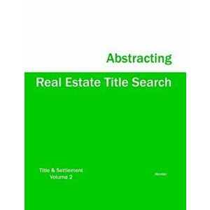 Real Estate Title Search Abstracting, Paperback - Hennin imagine
