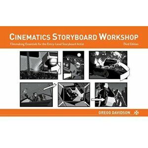 Cinematics Storyboard Workshop: Filmmaking Essentials for the Entry-Level Storyboard Artist, Paperback - Gregg Davidson imagine