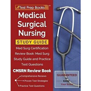 Medical Surgical Nursing Study Guide: Med Surg Certification Review Book: Med Surg Study Guide and Practice Test Questions [CMSRN Review Book], Paperb imagine