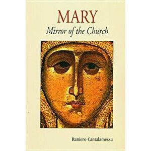 Mary: Mirror of the Church, Paperback - Raniero Cantalamessa imagine