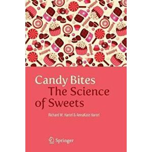 Candy Bites: The Science of Sweets, Paperback - Richard W. Hartel imagine