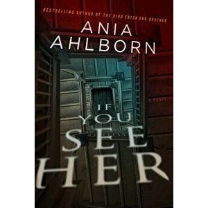 If You See Her, Paperback - Ania Ahlborn imagine