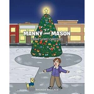 Manny and Mason: Manny's First Christmas, Paperback - Rhonda Wallace imagine