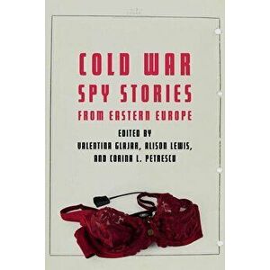 Cold War Spy Stories from Eastern Europe, Hardcover - Valentina Glajar imagine