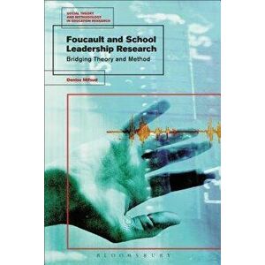 Foucault and School Leadership Research: Bridging Theory and Method, Paperback - Denise Mifsud imagine