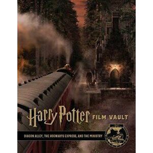 Harry Potter: Film Vault: Volume 2: Diagon Alley, the Hogwarts Express, and the Ministry, Hardcover - Jody Revenson imagine