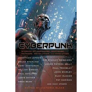 Cyberpunk: Stories of Hardware, Software, Wetware, Revolution, and Evolution, Paperback - Victoria Blake imagine