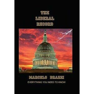 The Liberal Record: Everything You Need to Know, Hardcover - Marcelo Brazzi imagine