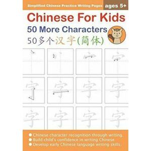 Chinese For Kids 50 More Characters Ages 5+ (Simplified): Chinese Writing Practice Workbook, Paperback - Queenie Law imagine
