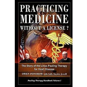 Practicing Medicine Without a License? the Story of the Linus Pauling Therapy for Heart Disease, Paperback - Owen Fonorow imagine