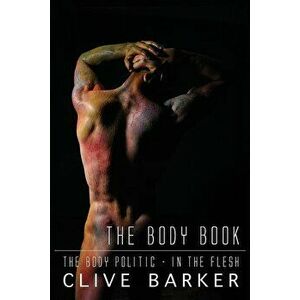 Clive Barker's the Body Book, Paperback - Clive Barker imagine