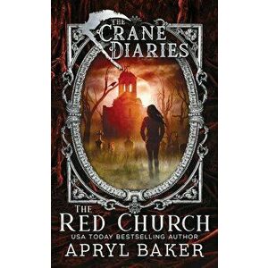 The Crane Diaries: The Red Church, Paperback - Apryl Baker imagine