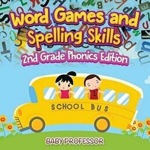Word Games and Spelling Skills 2nd Grade Phonics Edition, Paperback - Baby Professor imagine