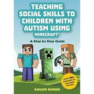 Teaching Social Skills to Children with Autism Using Minecraft(r): A Step by Step Guide, Paperback - Raelene Dundon imagine
