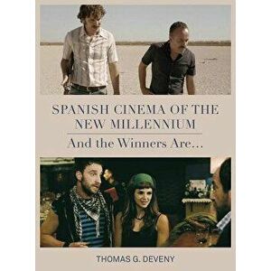 Spanish Cinema of the New Millennium: And the Winner Is..., Hardcover - Thomas G. Deveny imagine