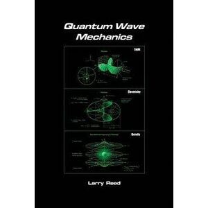 Quantum Wave Mechanics, Paperback - Larry Reed imagine