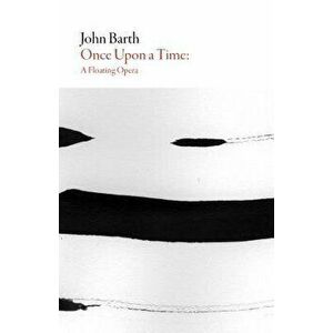 Once Upon a Time - A Floating Opera - John Barth imagine