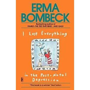 I Lost Everything in the Post-Natal Depression, Paperback - Erma Bombeck imagine