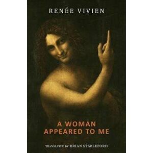 A Woman Appeared to Me, Paperback - Renee Vivien imagine
