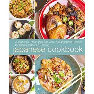 Japanese Cookbook: A Japanese Cookbook with Easy Japanese Recipes for Simple Japanese Cooking (2nd Edition), Paperback - Booksumo Press imagine