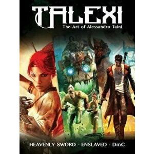 Talexi - The Concept Art of Alessandro Taini: Heavenly Sword, Enslaved and DMC, Paperback - Alessandro Taini imagine